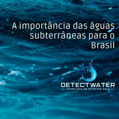 A importância das águas subterrâneas para o Brasil