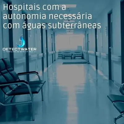 Hospitais com a autonomia necessária com águas subterrâneas